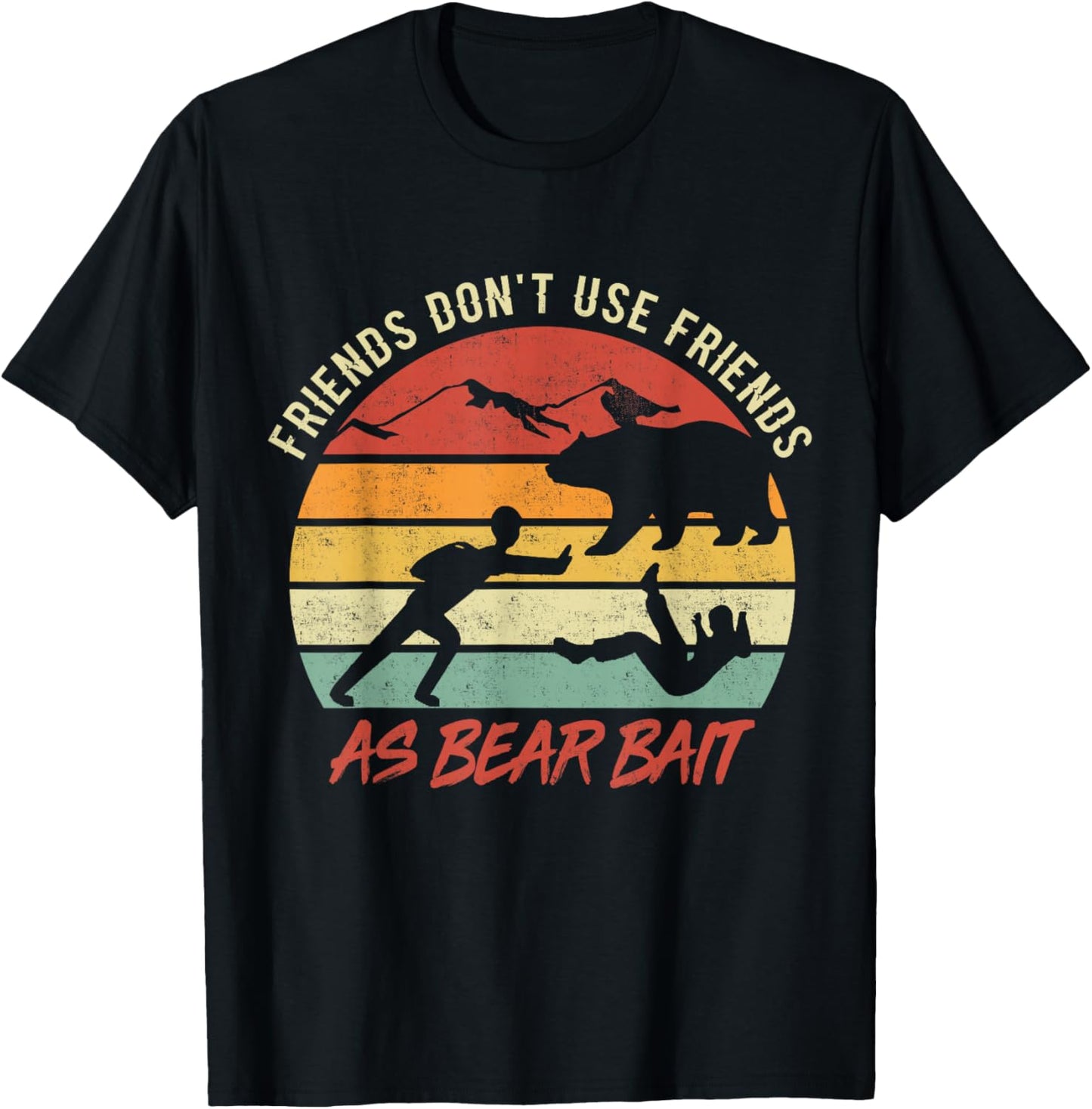 Dont Use Friends As Bear Bait Vintage Camping Hiking Outdoor T-Shirt - T-Shirt | Black