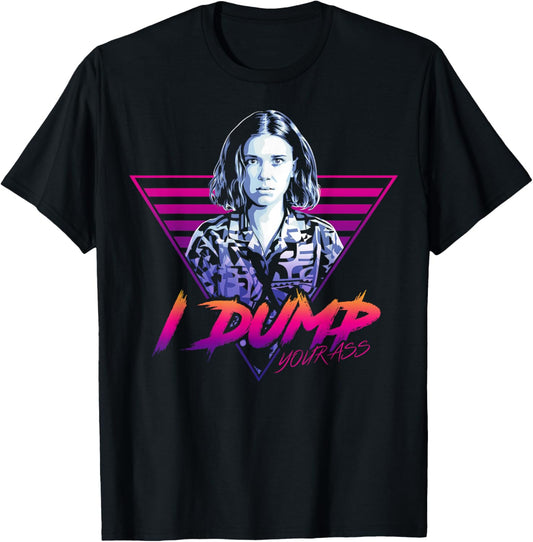 Netflix Stranger Things Eleven I Dump Your Ass Portrait T-Shirt - T-Shirt | Black