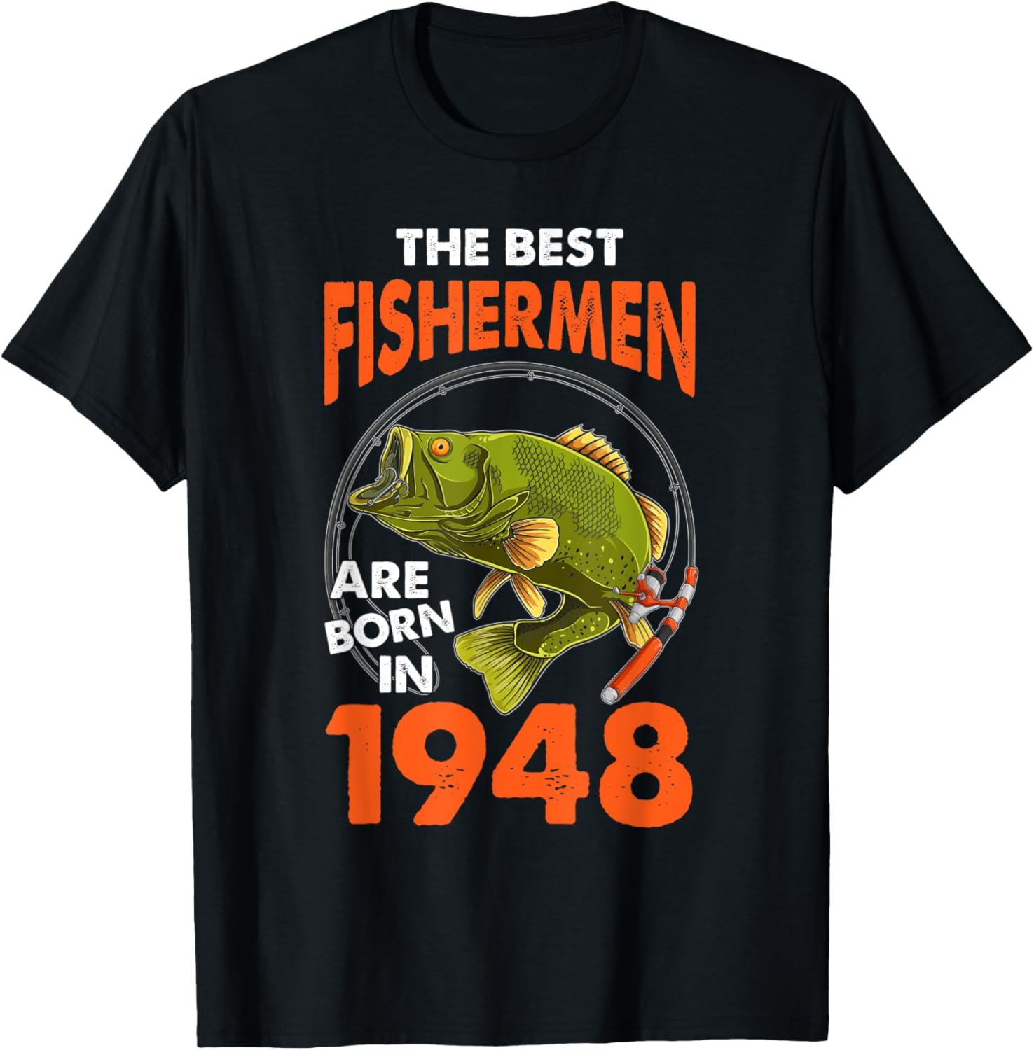 The Best Fisherman Are Born In 1948 Fishing Birthday T-Shirt - T-Shirt | Black