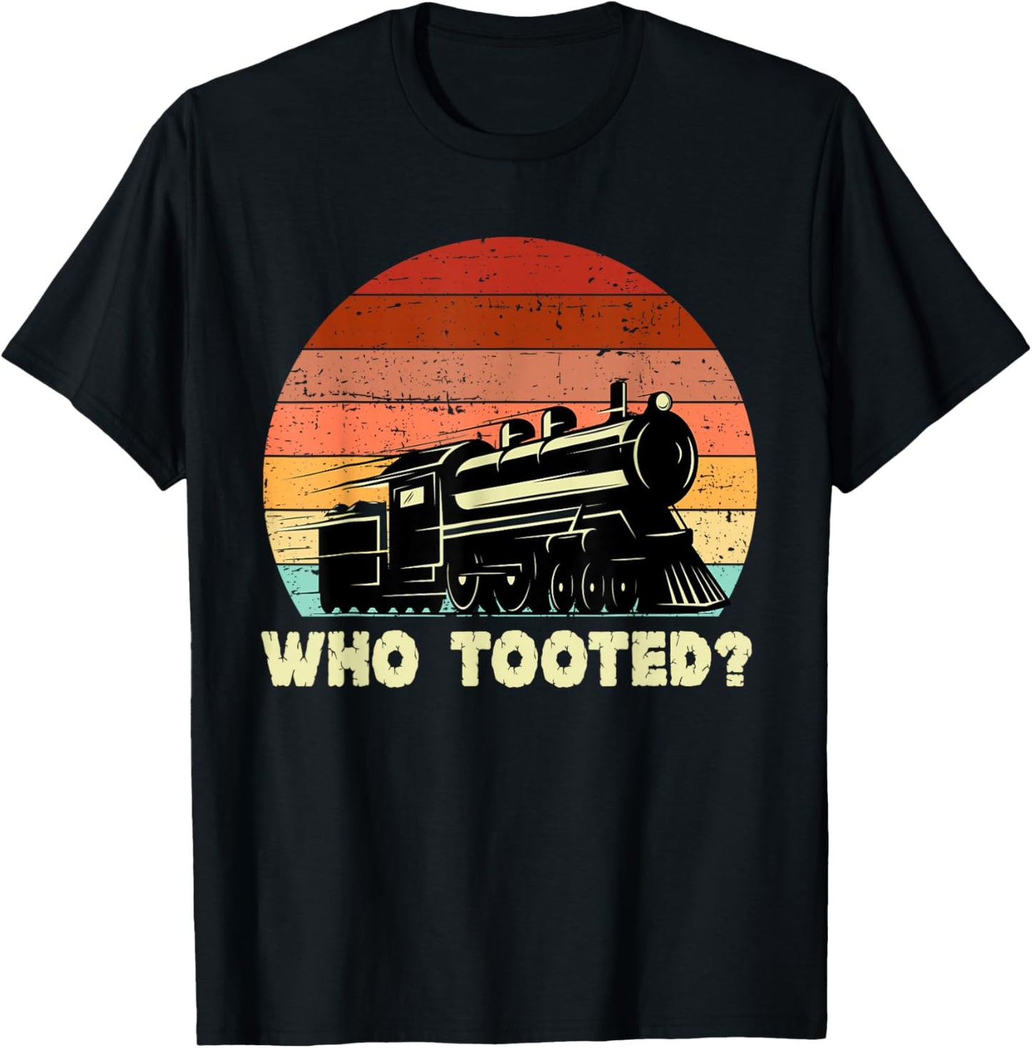 Who Tooted - Funny Train Lovers & Railroad Retro Sunset T-Shirt - T-Shirt | Black