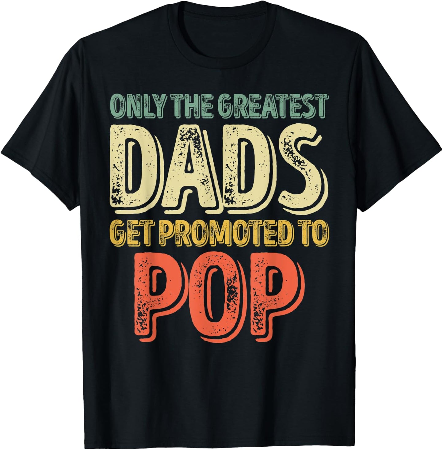 Only The Greatest Dads Get Promoted To Pop T-Shirt - T-Shirt | Black