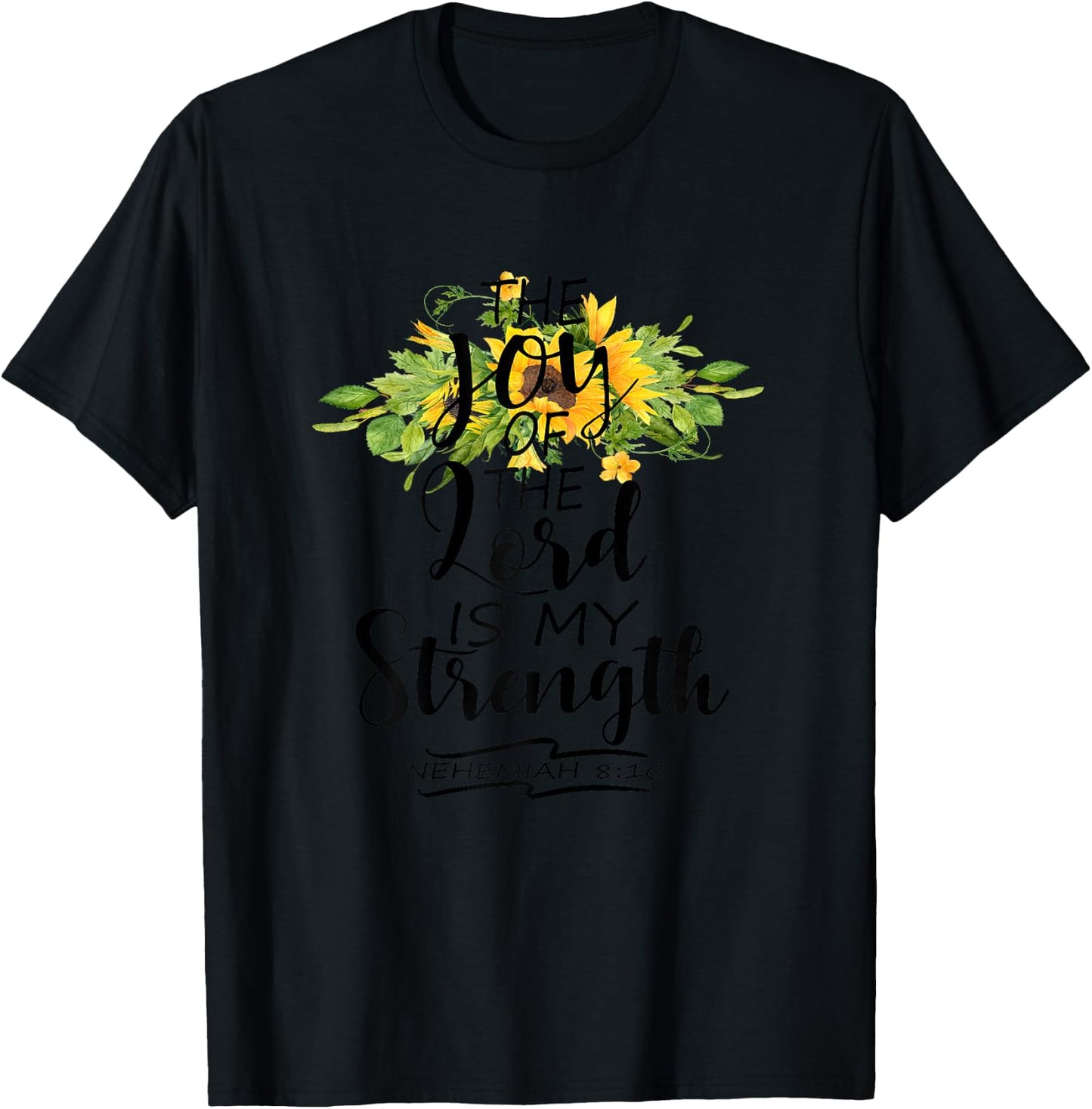 The Joy Of The Lord Is My Strength Scripture Verse Nehemiah T-Shirt - T-Shirt | Black