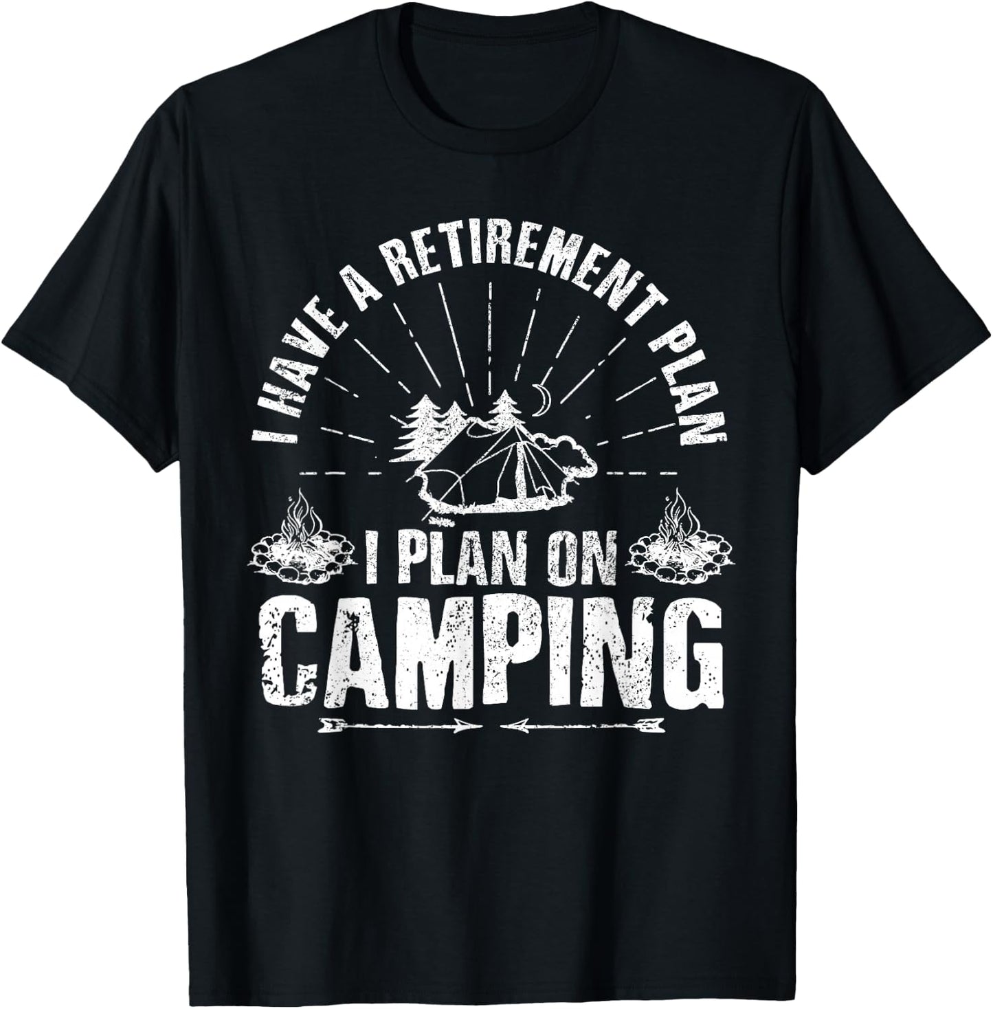 Camping Retirement Gift Funny Quote Outdoor Retired Camper T-Shirt - T-Shirt | Black