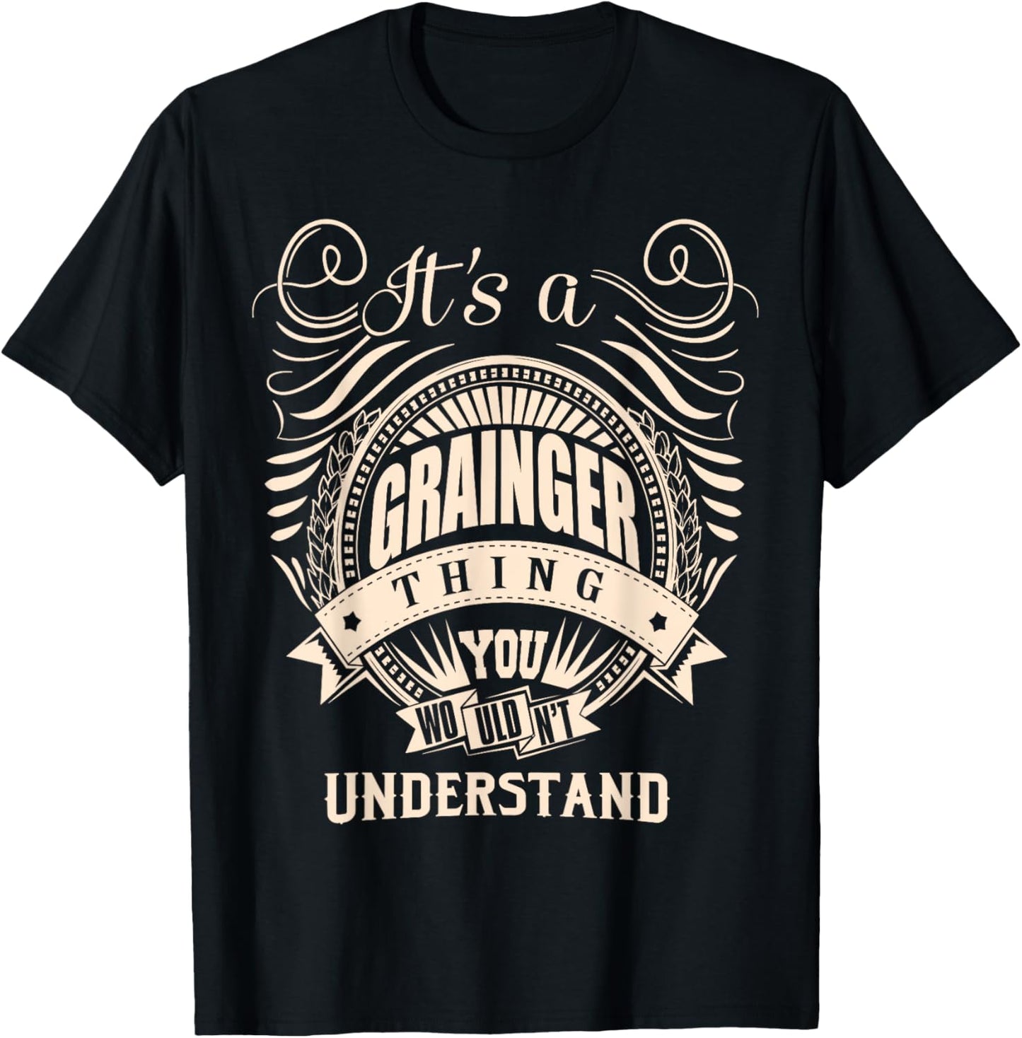 It's a GRAINGER thing you wouldn't understand Gifts T-Shirt - T-Shirt | Black