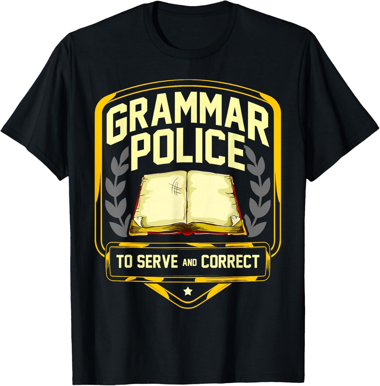Grammar Police to Serve and Correct Funny English Teacher T-Shirt - T-Shirt | Black