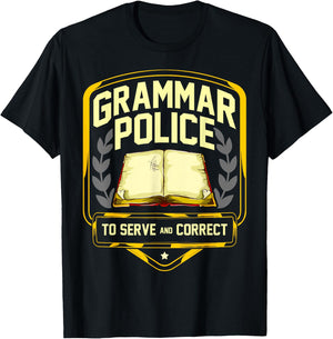 Grammar Police to Serve and Correct Funny English Teacher T-Shirt - T-Shirt | Black