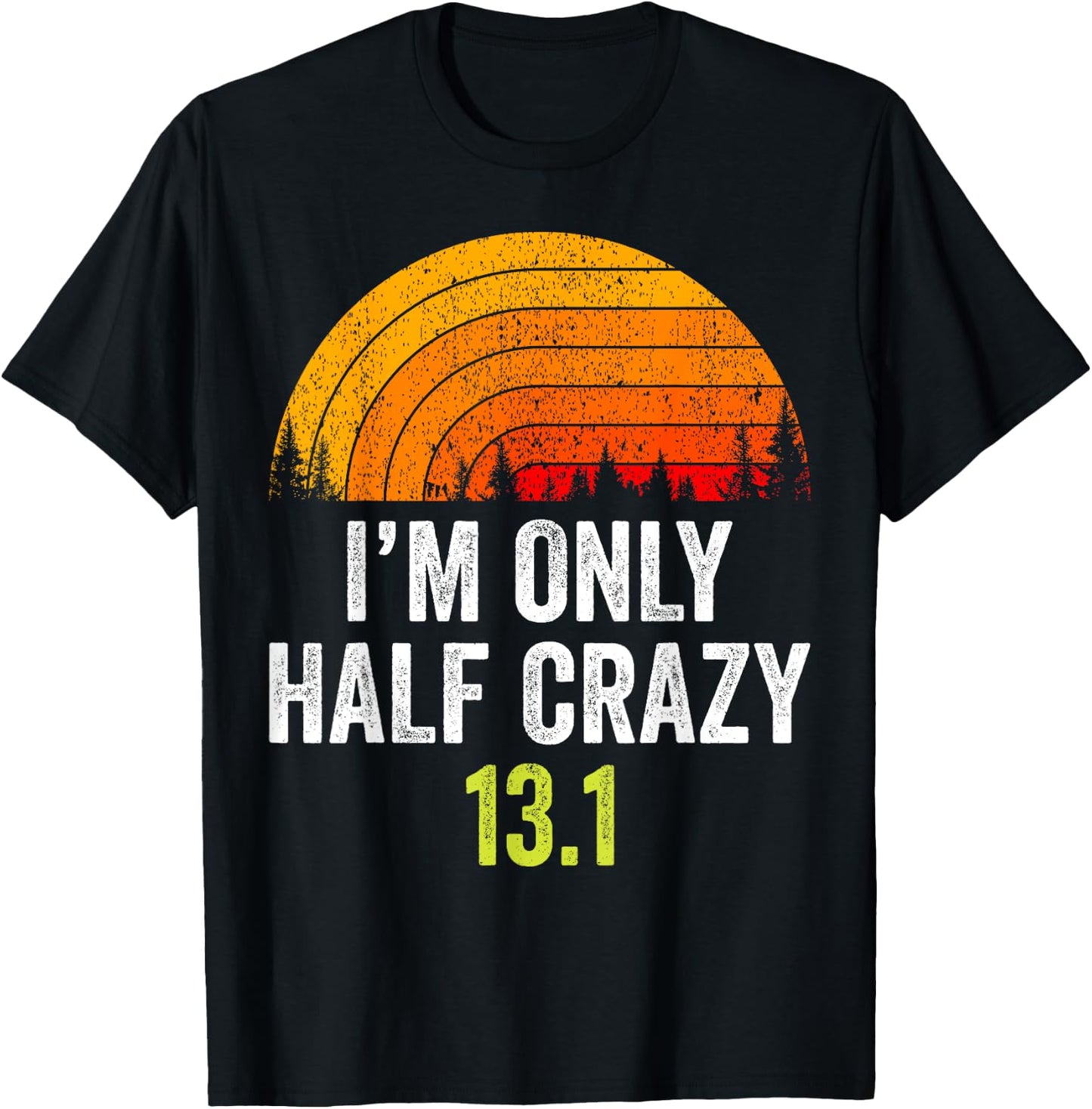 Retro I'm Only Half Crazy 13.1 Half Marathon Funny Running T-Shirt - T-Shirt | Black
