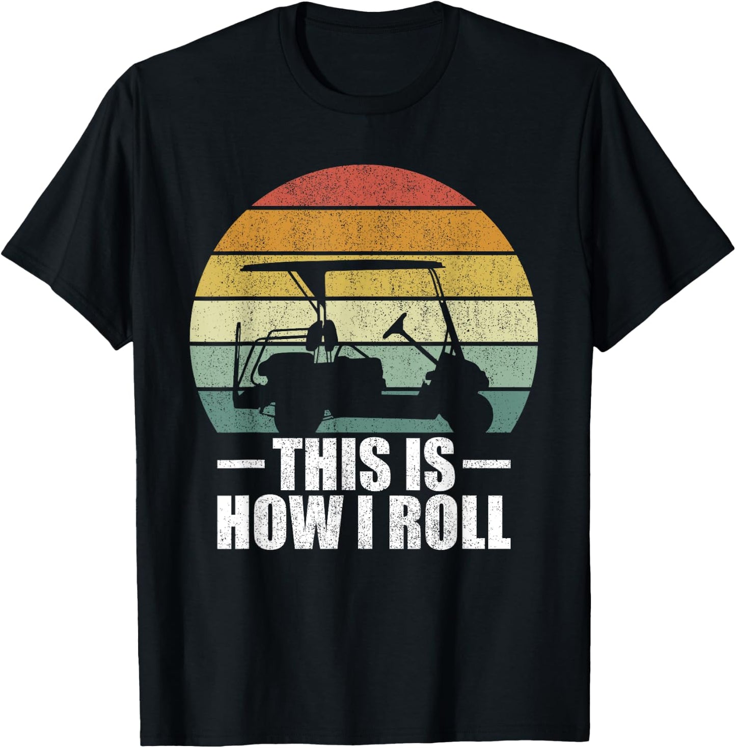 This Is How I Roll Golf Gift Funny Golfers Retro Golf Cart T-Shirt - T-Shirt | Black