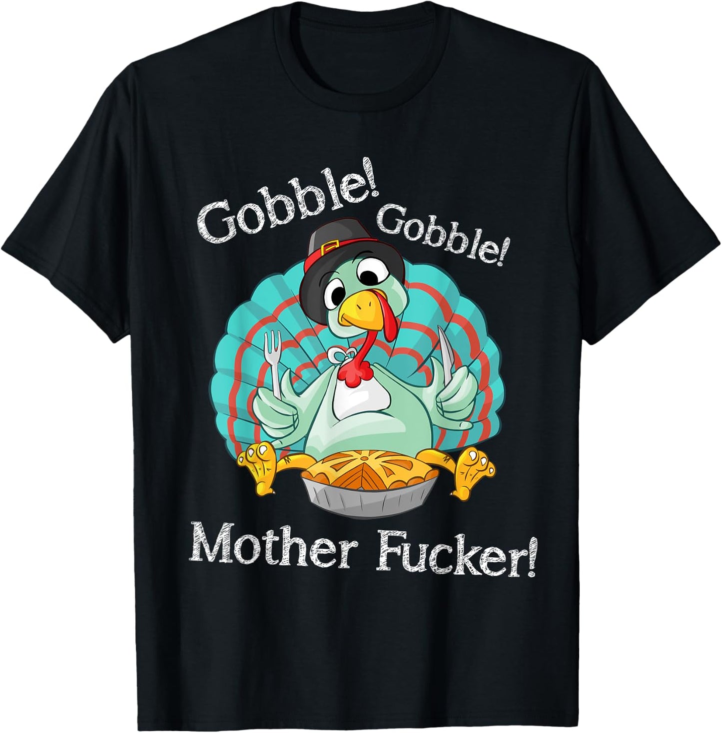 Gobble Gobble Mother Fucker Funny Thanksgiving Turkey T-Shirt - T-Shirt | Black
