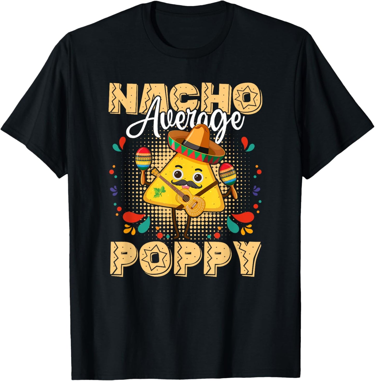 Nacho Average Poppy Cinco De Mayo Mexican Fiesta T-Shirt - T-Shirt | Black