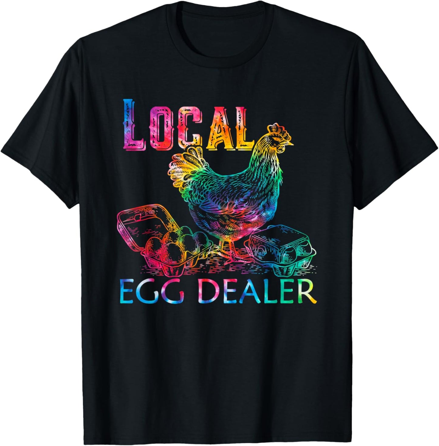 Tie Dye Funny Local Egg Dealers Farmer Chicken Egg Lover T-Shirt - T-Shirt | Black