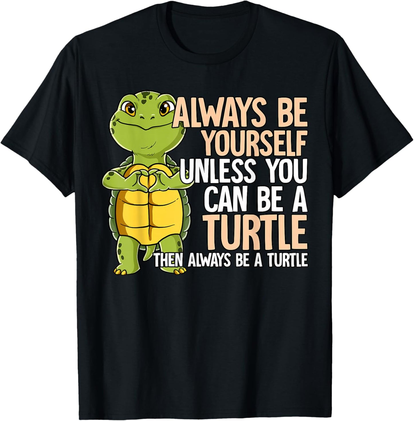 Always Be Yourself Unless You Can Be A Turtle T-Shirt - T-Shirt | Black