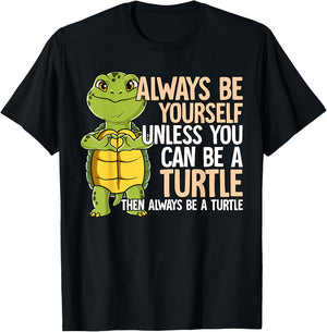 Always Be Yourself Unless You Can Be A Turtle T-Shirt - T-Shirt | Black