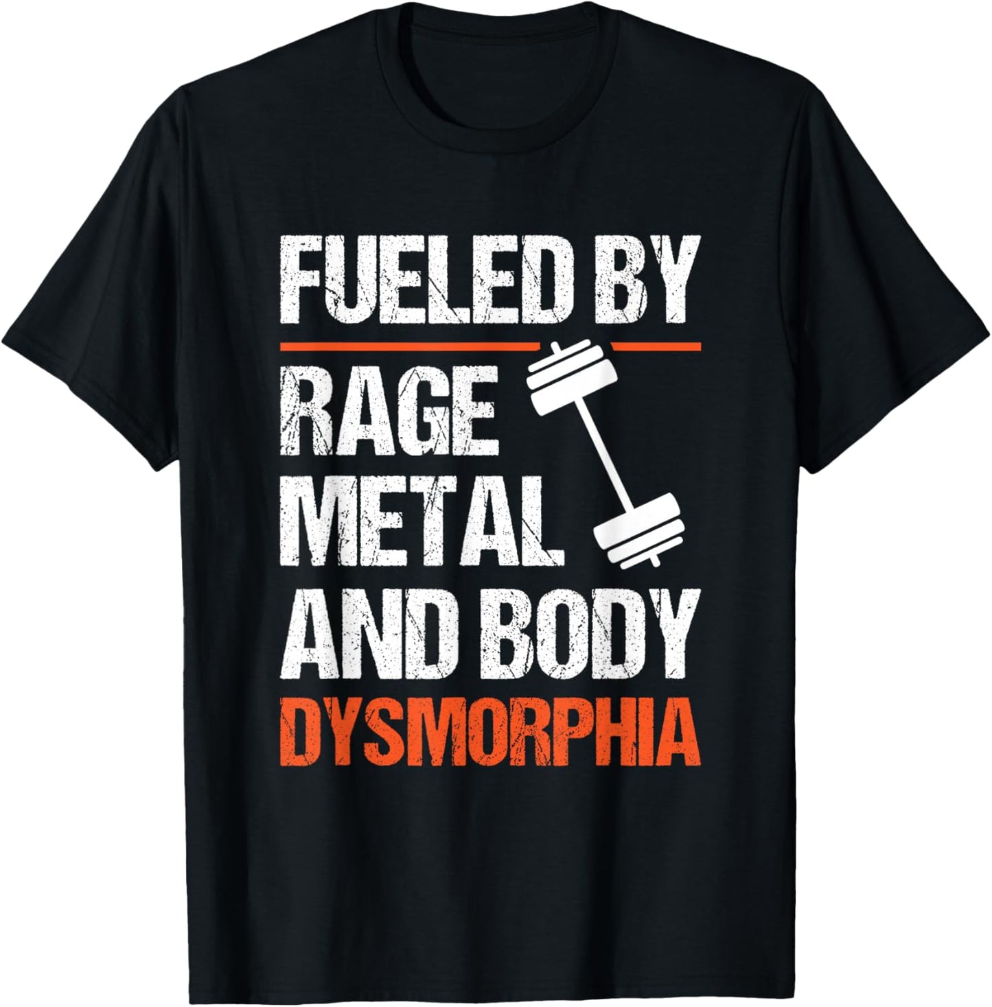 Fueled By Rage Metal And Body Dysmorphia T-Shirt - T-Shirt | Black