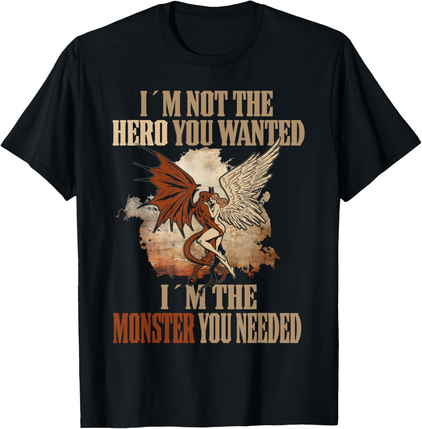 Devil I'm Not The Hero You Wanted I'm The Monster You Needed T-Shirt - T-Shirt | Black