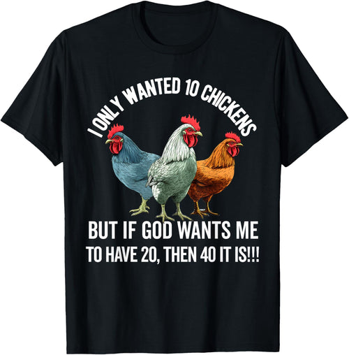 I Only Wanted 10 Chickens But if God Wants Me to Have 20