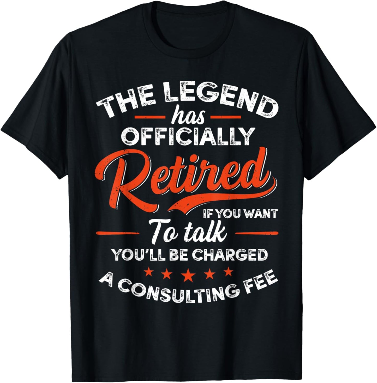 Legend Has Retired A Consulting Fee Retro Retirement Humor T-Shirt - T-Shirt | Black