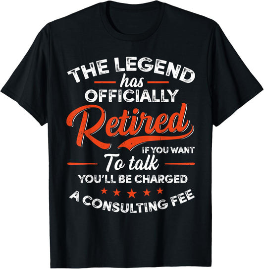 Legend Has Retired A Consulting Fee Retro Retirement Humor T-Shirt - T-Shirt | Black
