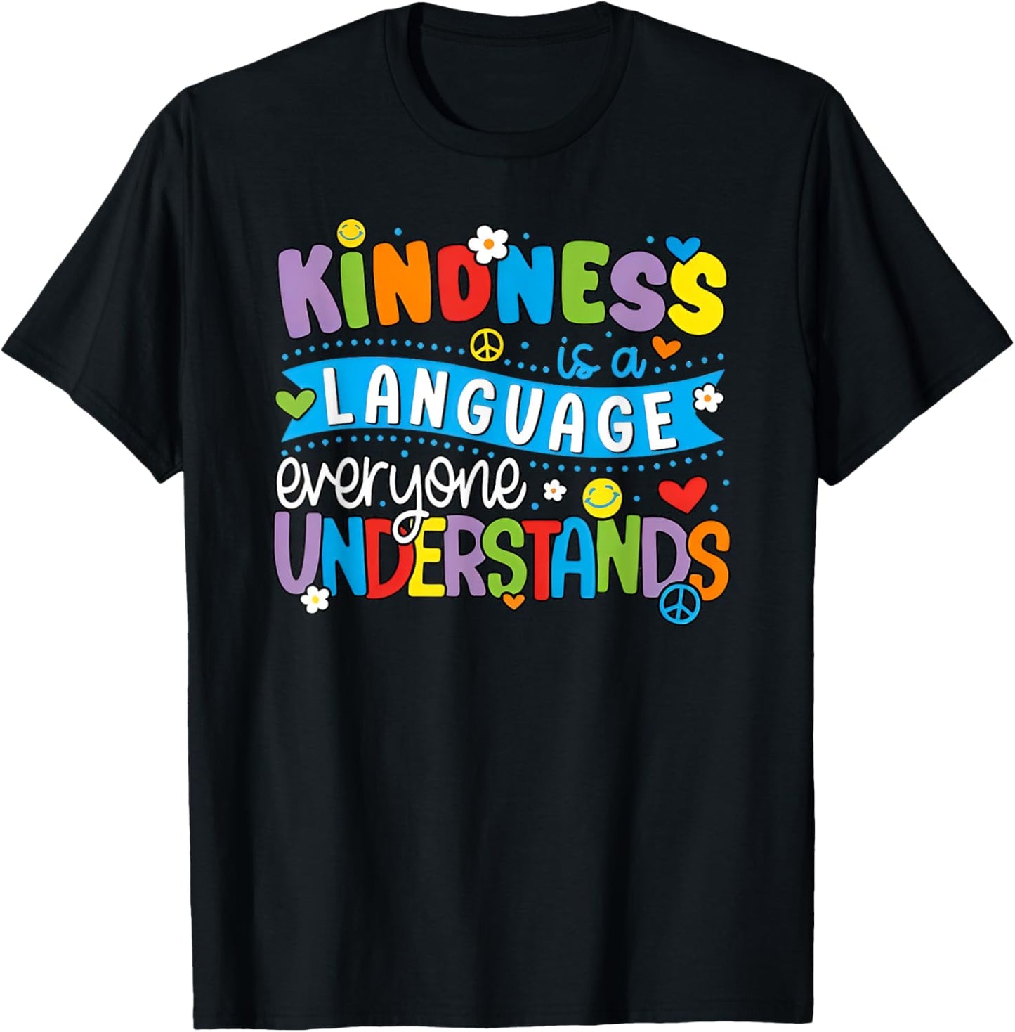 Kindness is a Language Everyone Understands T-Shirt - T-Shirt | Black