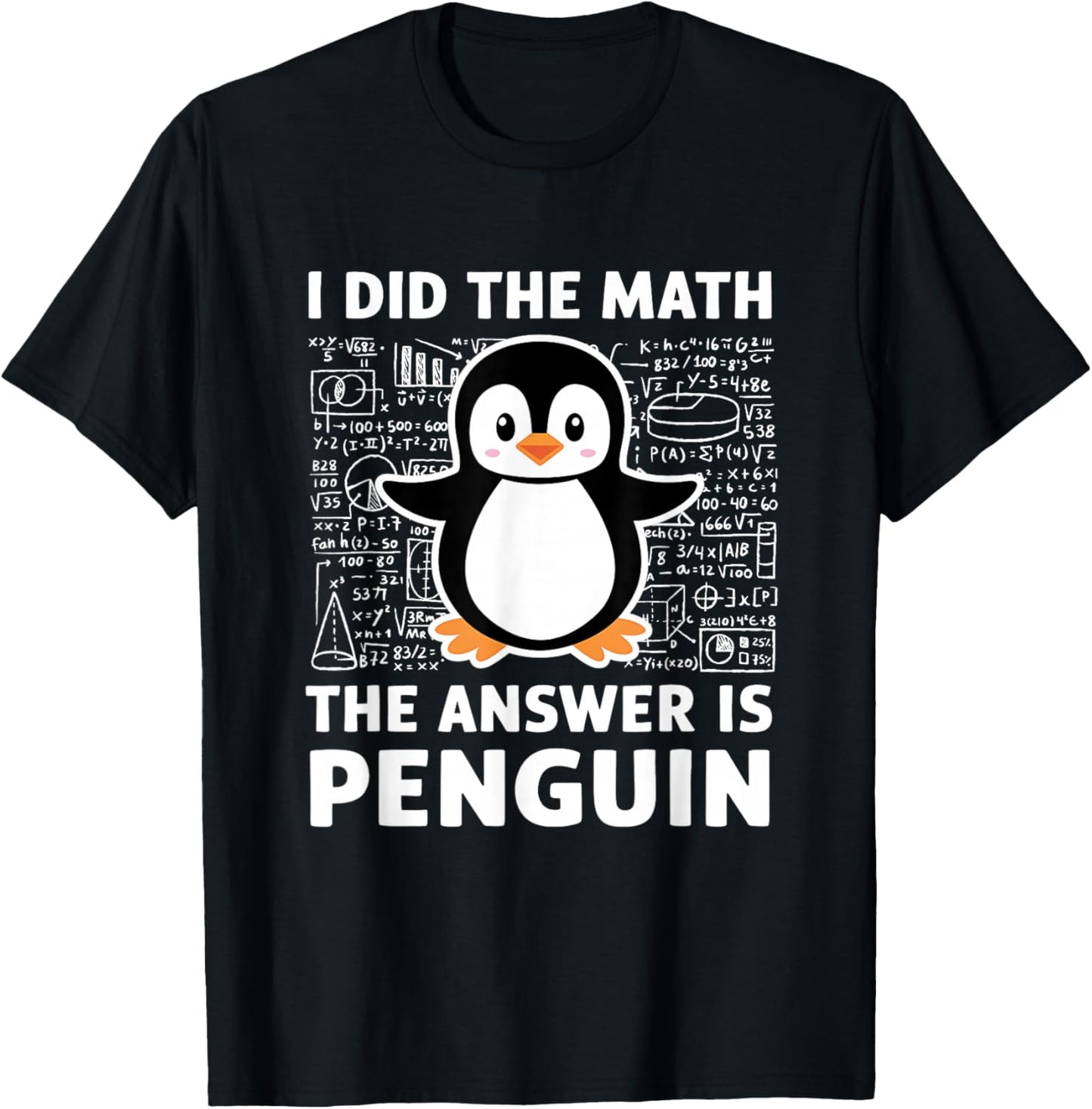 I Did The Math The Answer Is Penguin Shirt Fun Lover Penguin T-Shirt - T-Shirt | Black