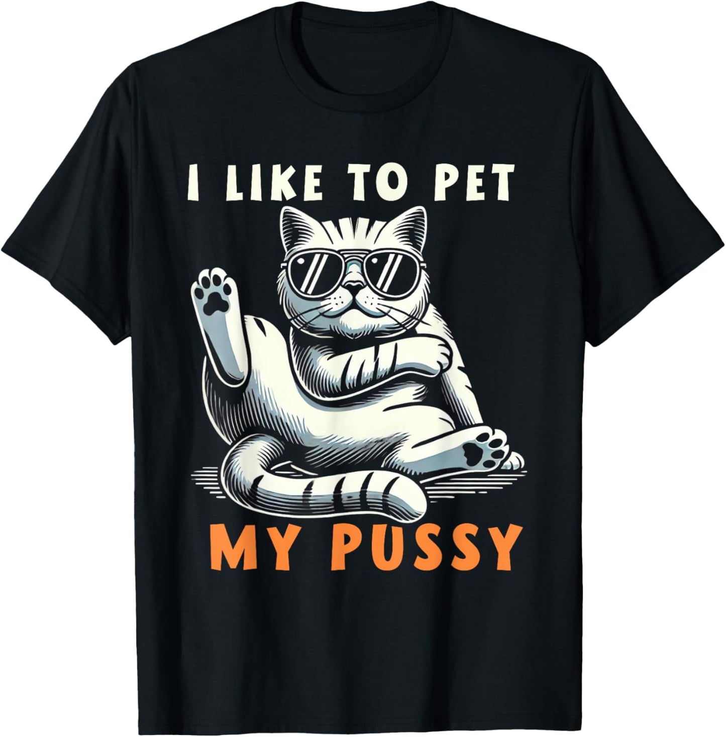 I Like To Pet My Pussy T-Shirt - T-Shirt | Black