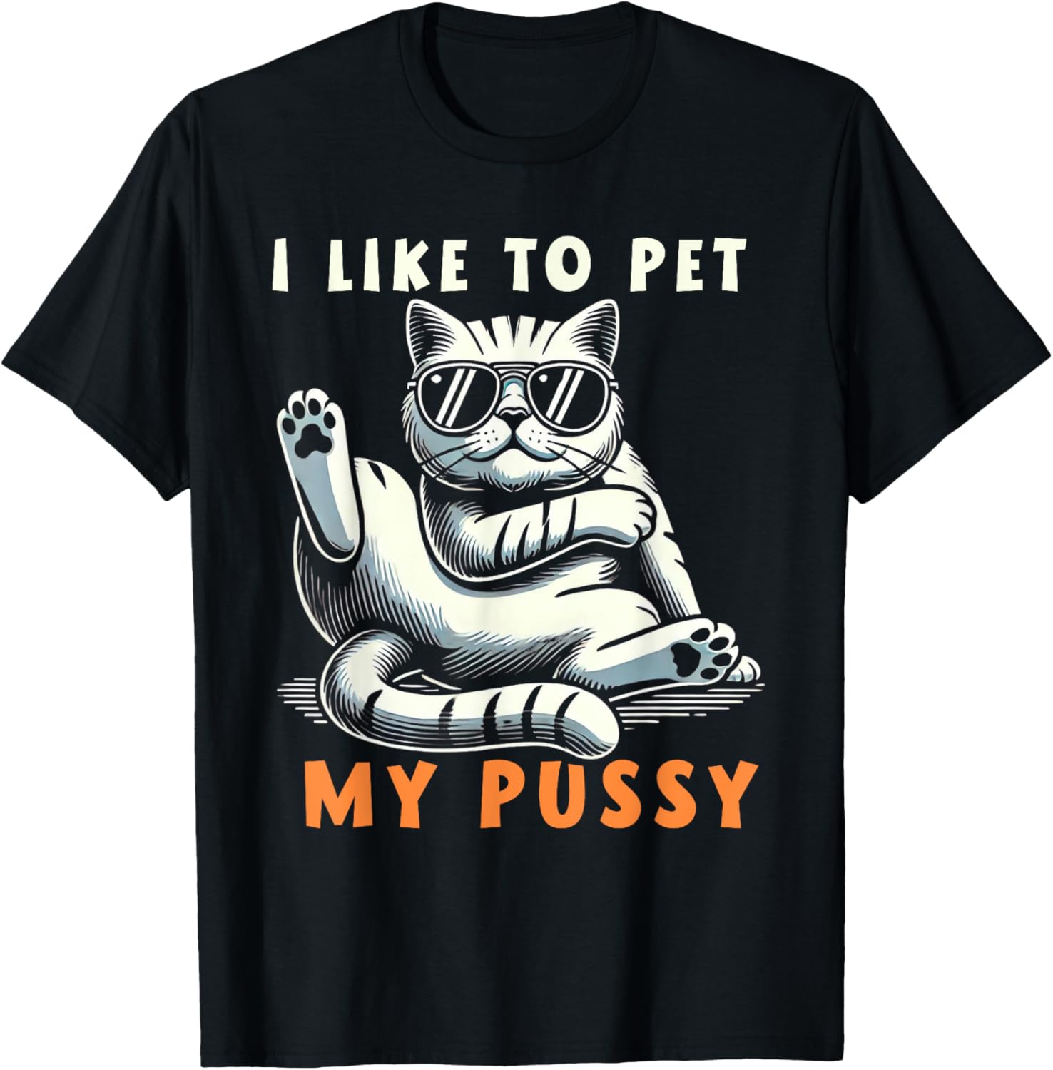 I Like To Pet My Pussy T-Shirt - T-Shirt | Black