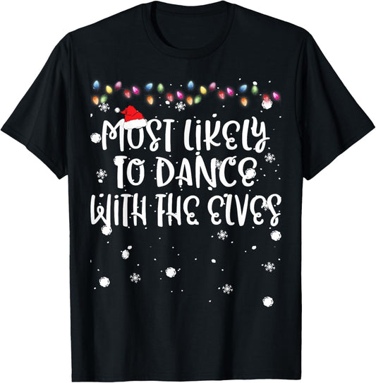 Most Likely To Dance With The Elves Christmas Family Match T-Shirt - T-Shirt | Black