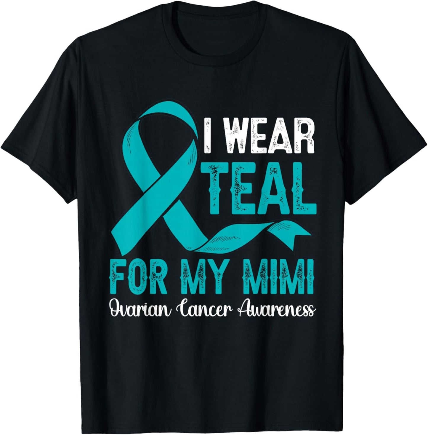 I Wear Teal For My Mimi Ovarian Cancer Awareness Month T-Shirt - T-Shirt | Black