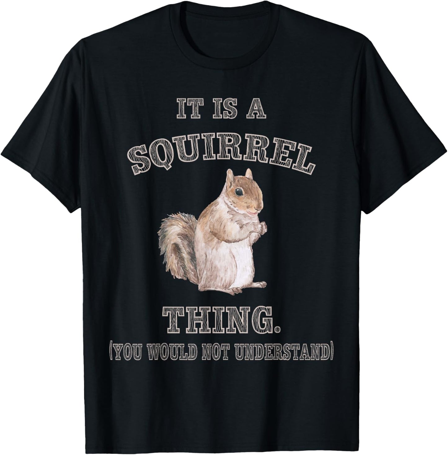 Funny Squirrel Gifts for Rodent Lover It's Squirrel Thing You Wouldn't Understand -Adults Kids Black Small Modern Short Sleeve Cotton Polyester T-Shirt - T-Shirt | Black