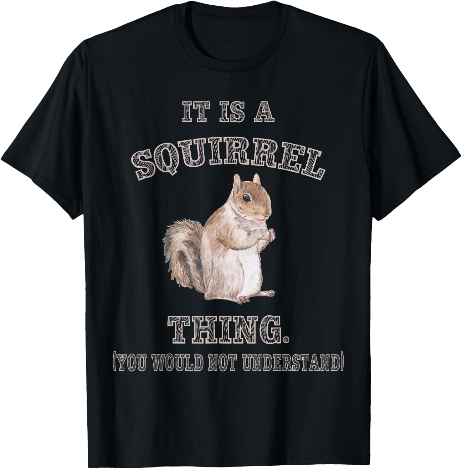 Funny Squirrel Gifts for Rodent Lover It's Squirrel Thing You Wouldn't Understand -Adults Kids Black Small Modern Short Sleeve Cotton Polyester T-Shirt - T-Shirt | Black