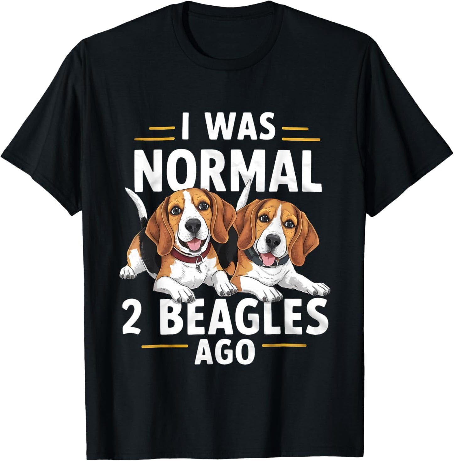 I Was Normal 2 Beagles Ago Funny Beagle T-Shirt - T-Shirt | Black