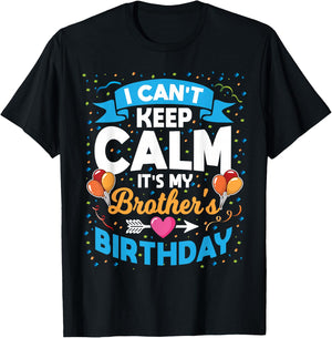 I Can't Keep Calm It's My Brother Birthday T-Shirt - T-Shirt | Black