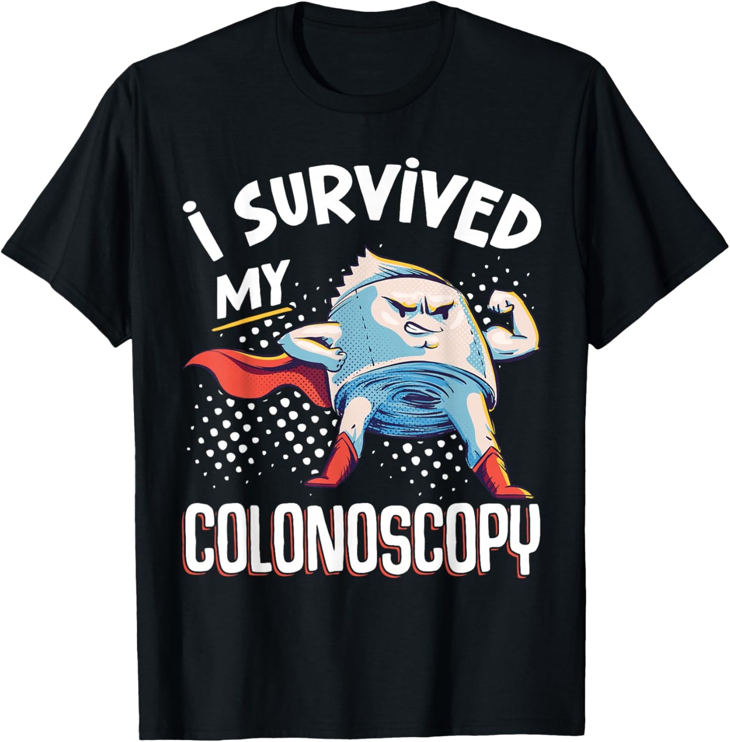 I Survived My Colonoscopy Gastroenterology T-Shirt - T-Shirt | Black