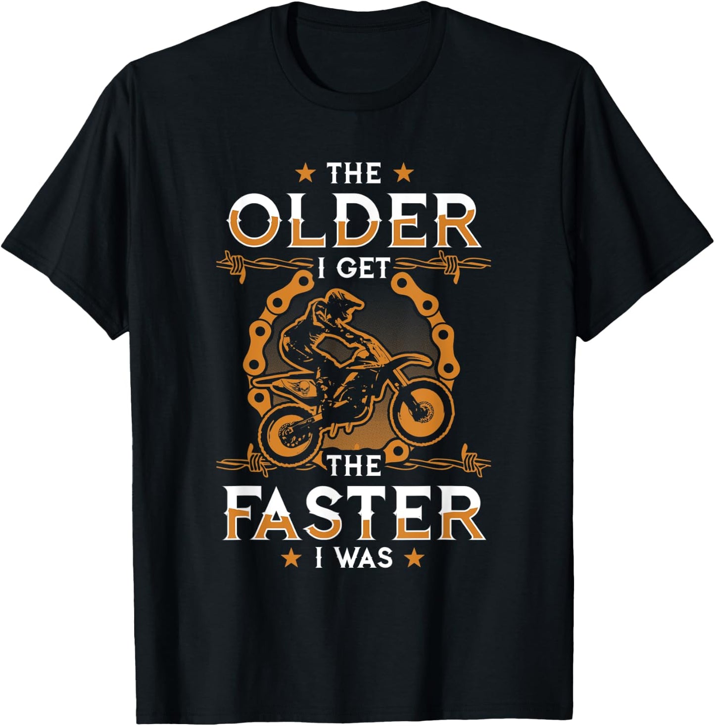 Dirt Bike - The older I get, the Faster I was T-Shirt - T-Shirt | Black