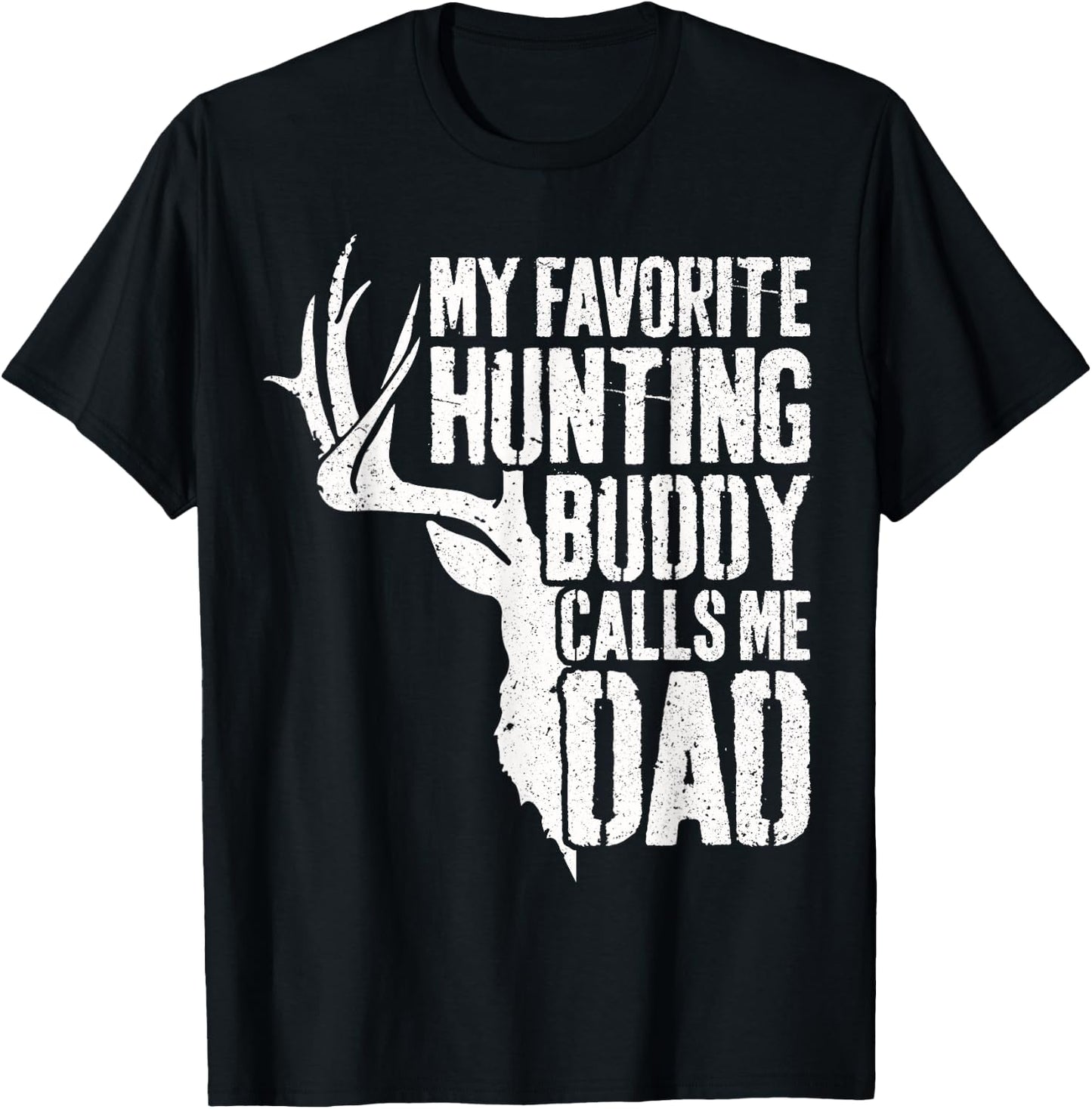 My Favorite Hunting Buddy Calls Me Dad Shirt Men Deer Hunter T-Shirt - T-Shirt | Black