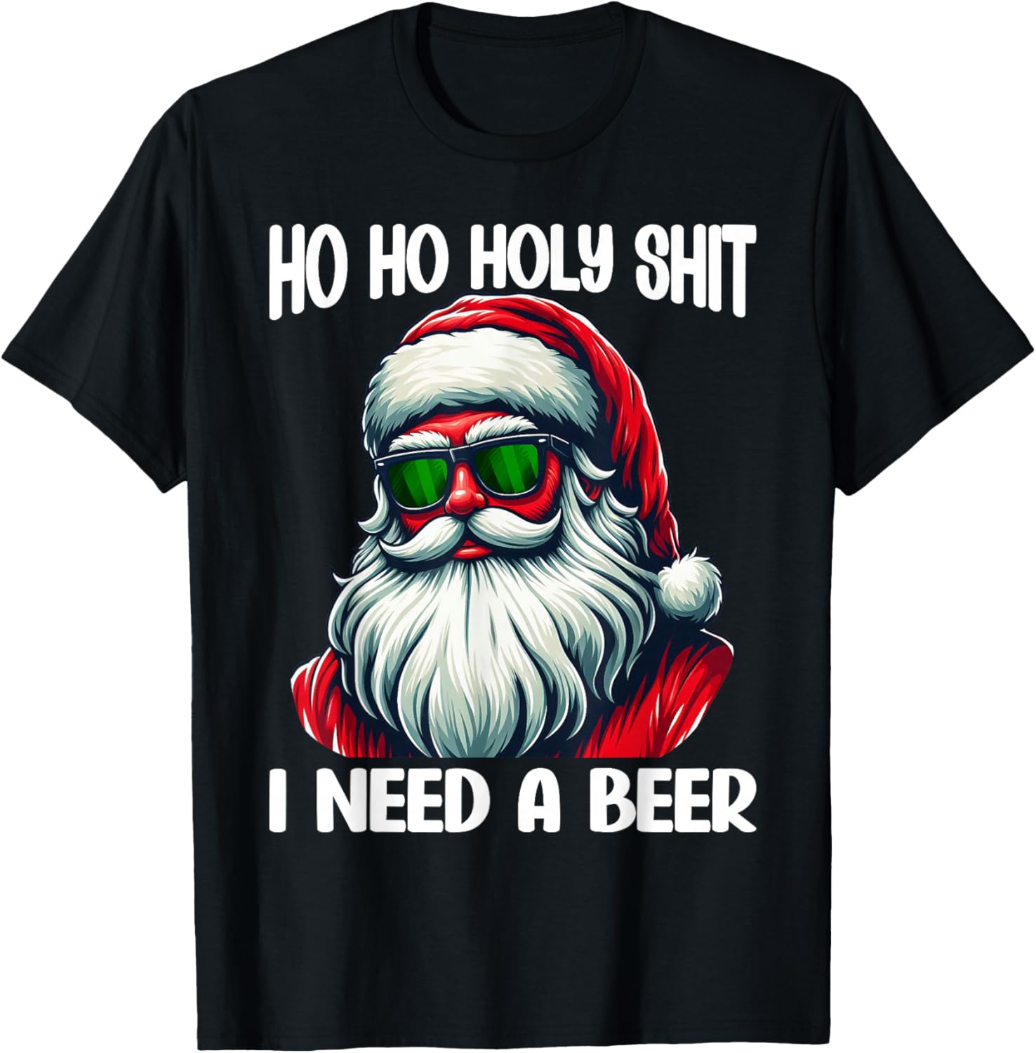 Ho Ho Holy Shit I Need A Beer Funny Santa Christmas Drinking T-Shirt - T-Shirt | Black