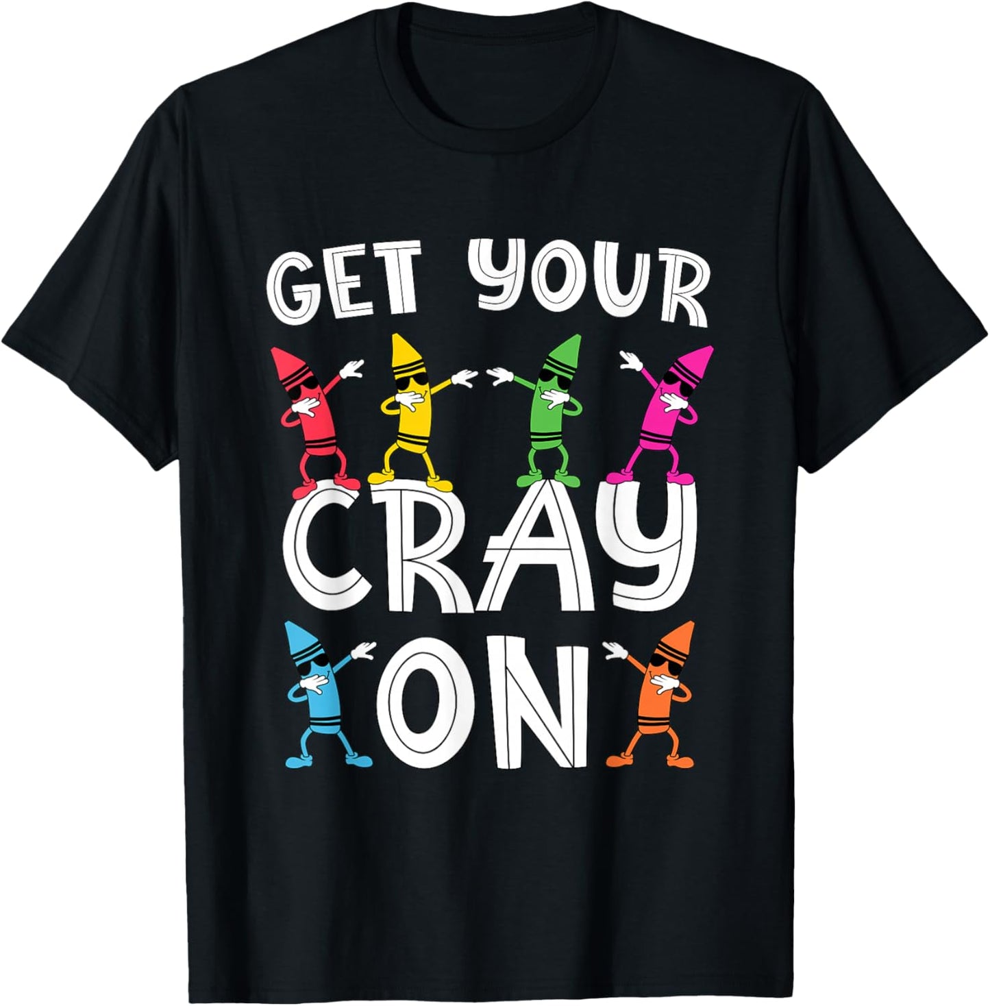 Teacher's "Get Your Cray On" Funny Dabbing Crayons T-Shirt - T-Shirt | Black