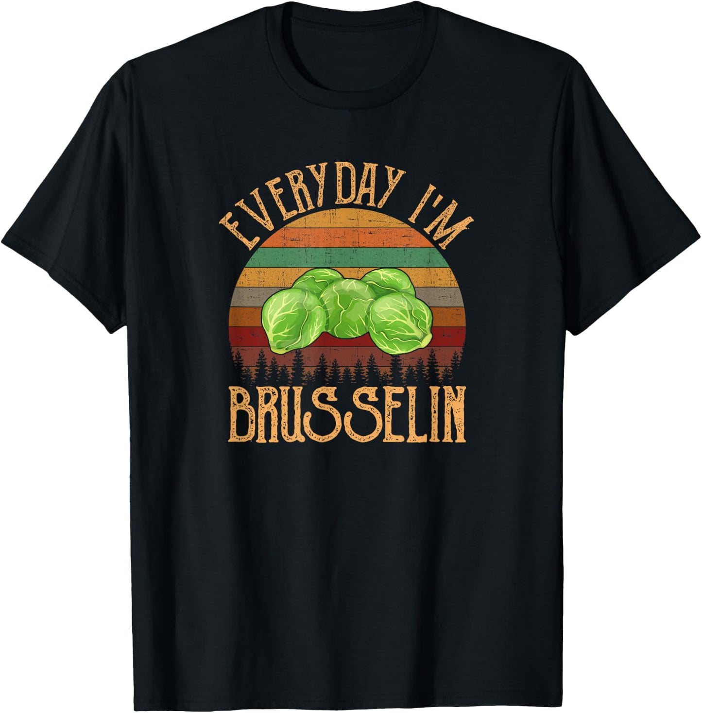 Everyday I'm Brusselin', brussel sprout T-Shirt - T-Shirt | Black