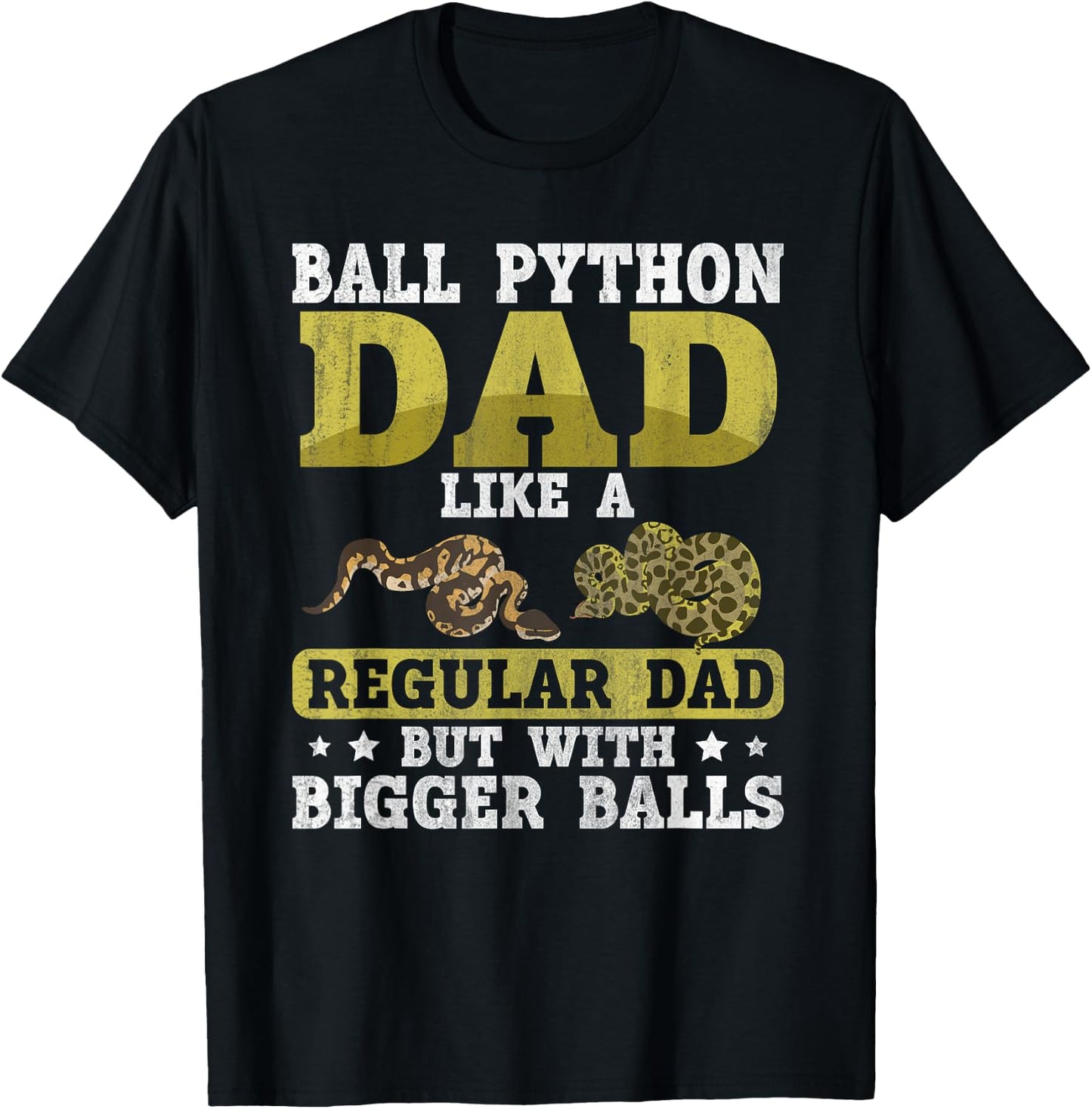 Ball Python Dad with Bigger Balls Snake Funny Ball Python T-Shirt - T-Shirt | Black