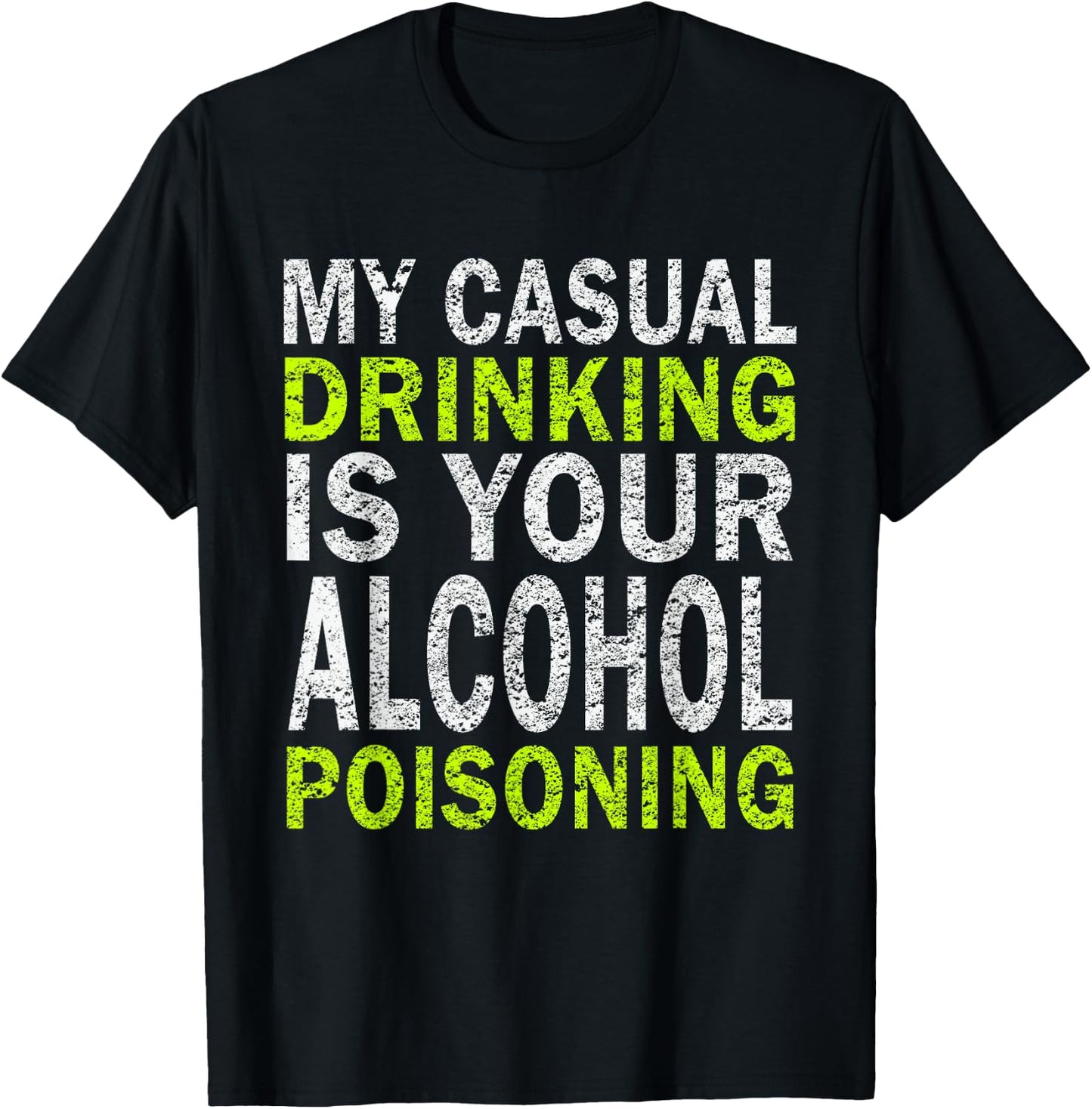 My Casual Drinking Is Your Alcohol Poisoning Drinking Shirt T-Shirt - T-Shirt | Black