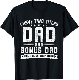 I Have Two Titles Dad And Bonus Dad Funny Dad Father's Day T-Shirt - T-Shirt | Black