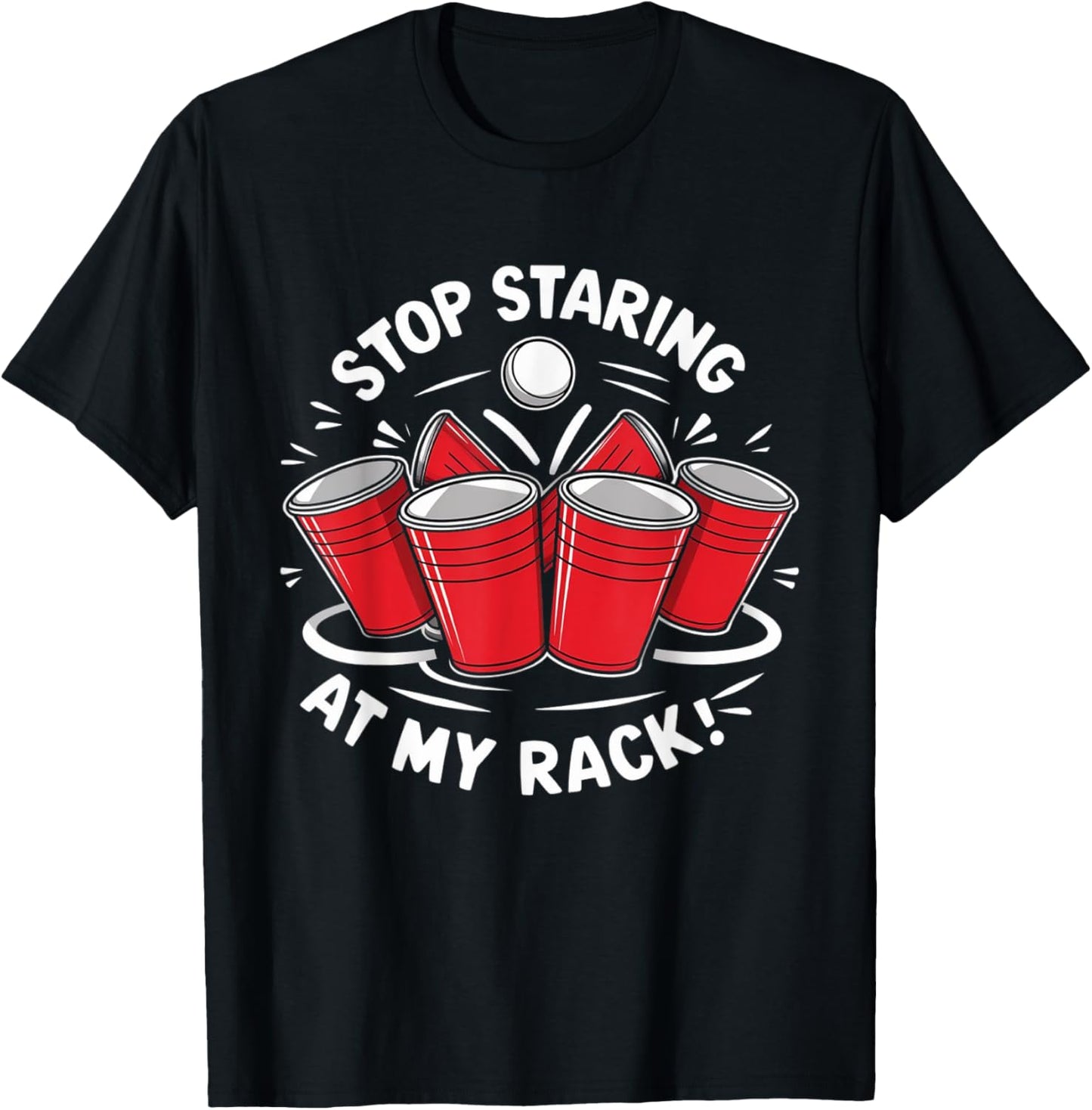 Stop Staring At My Rack Beer Pong Men Women Funny T-Shirt - T-Shirt | Black