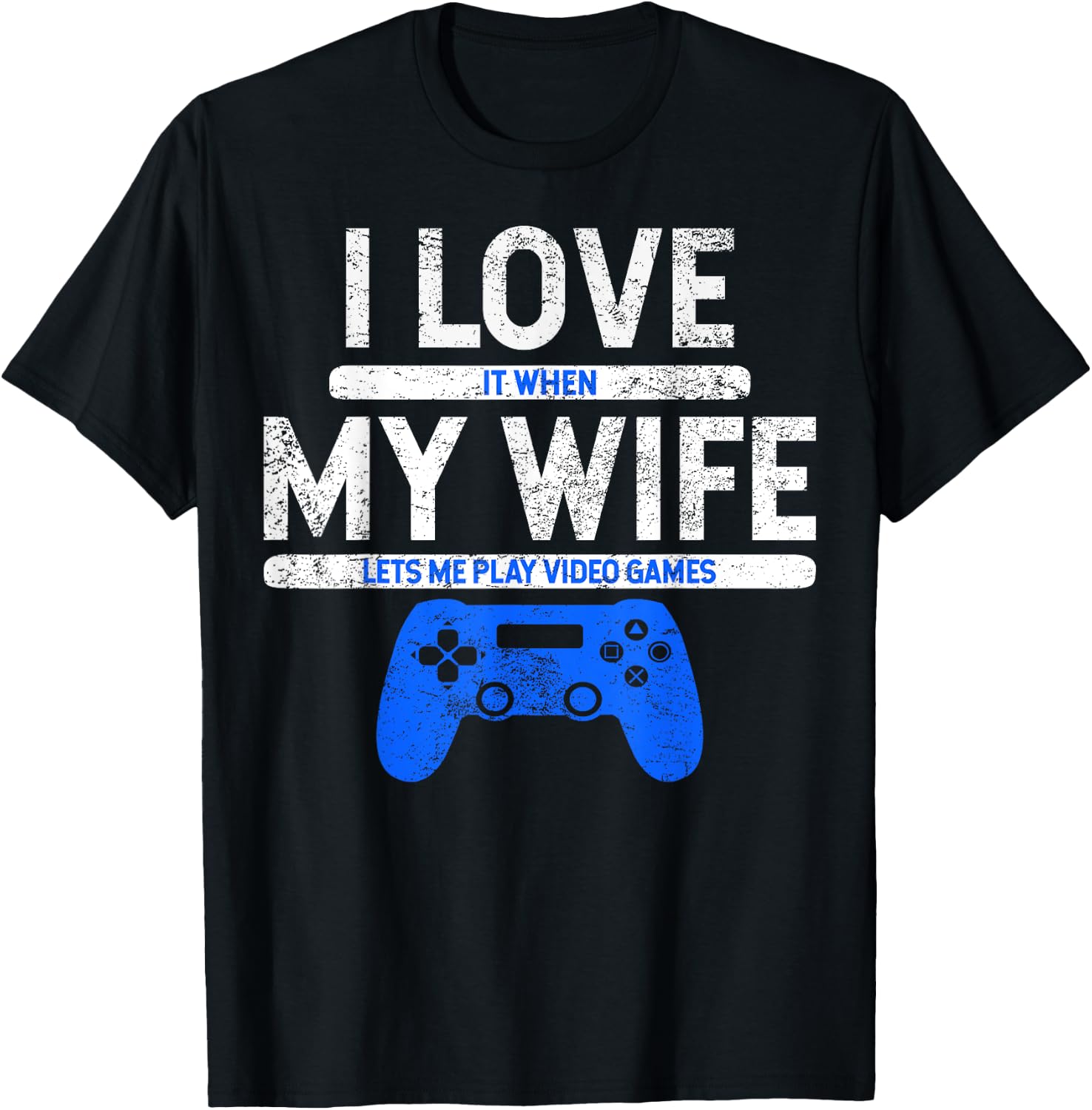 I Love It When My Wife Lets Me Play Video Games Husband Gift T-Shirt - T-Shirt | Black
