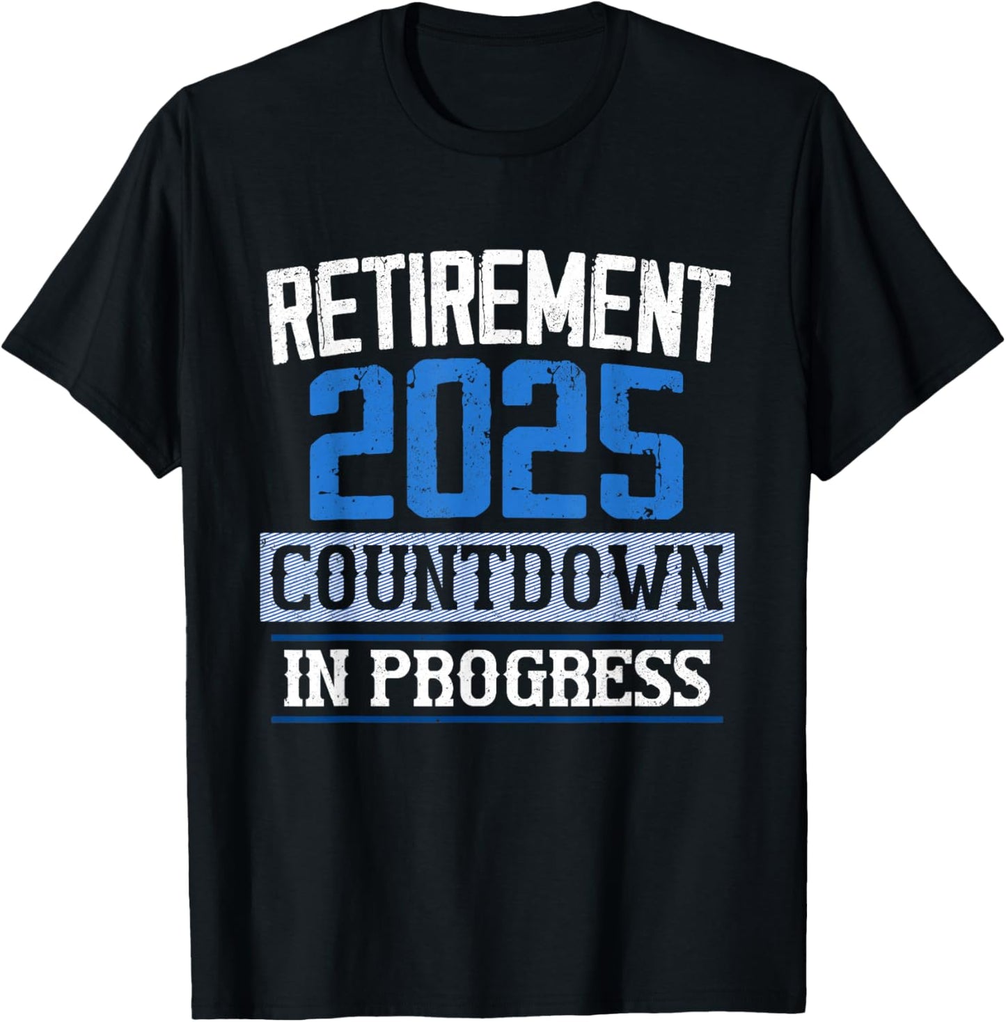 Retirement 2025 Countdown In Progress Retired 2025 Men Women T-Shirt - T-Shirt | Black