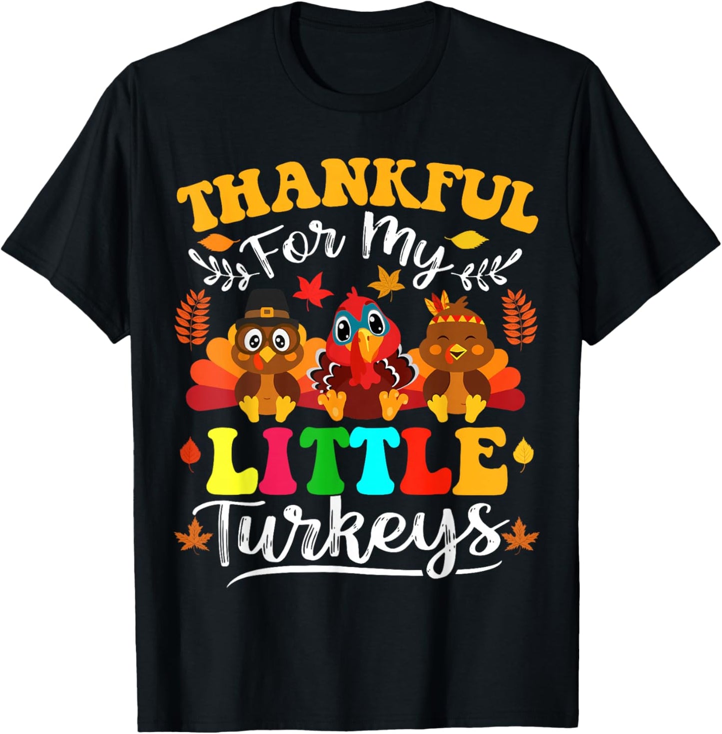 Thankful For My Little Turkeys Teacher Thanksgiving Teachers T-Shirt - T-Shirt | Black