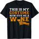 This Is My Costume Now Give Me A Wine Match Halloween T-Shirt - T-Shirt | Black