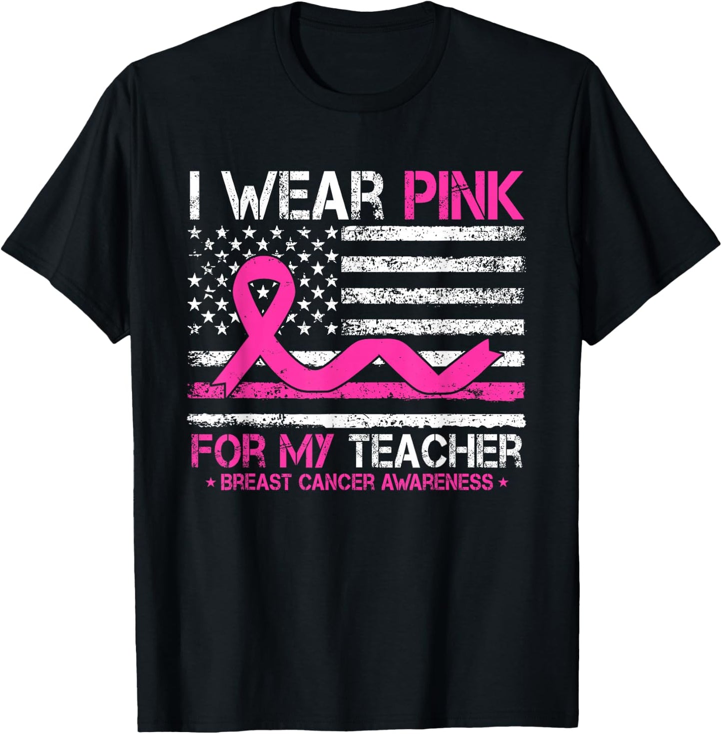 I Wear Pink For My Teacher Breast Cancer Awareness US Flag T-Shirt - T-Shirt | Black