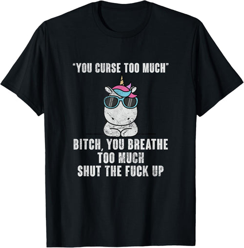You Curse Too Much Bitch Sarcasm Unicorn Sarcastic Grunge