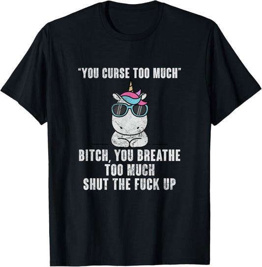 You Curse Too Much Bitch Sarcasm Unicorn Sarcastic Grunge T-Shirt - T-Shirt | Black