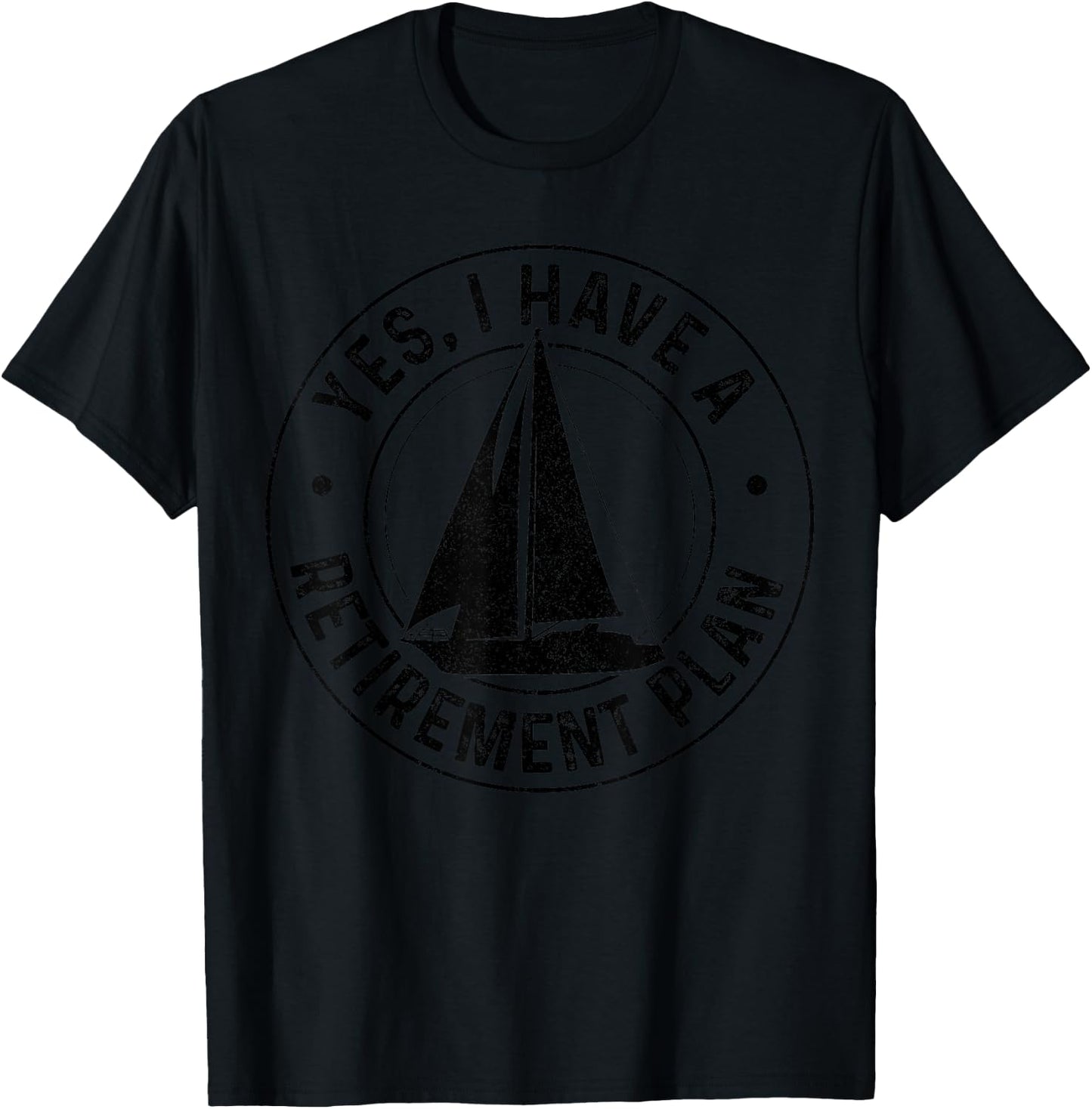 Sailing Retirement Gift Sail Boat Boating Retired Sailor T-Shirt - T-Shirt | Black